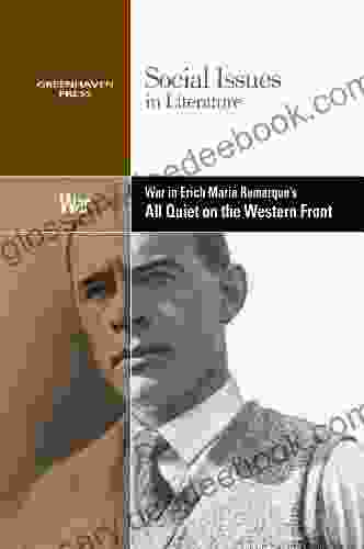 War In Erich Maria Remarque S All Quiet On The Western Front (Social Issues In Literature)