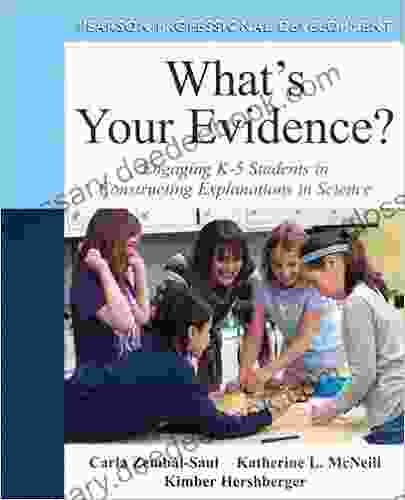 What S Your Evidence?: Engaging K 5 Children In Constructing Explanations In Science (2 Downloads) (Pearson Professional Development)