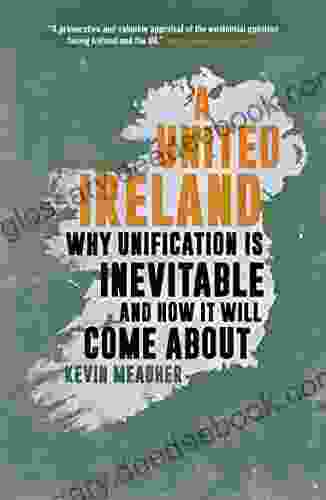 A United Ireland: Why Unification Is Inevitable And How It Will Come About