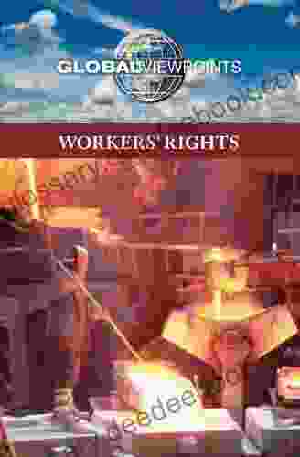 Worker S Rights (Global Viewpoints) Noah Berlatsky